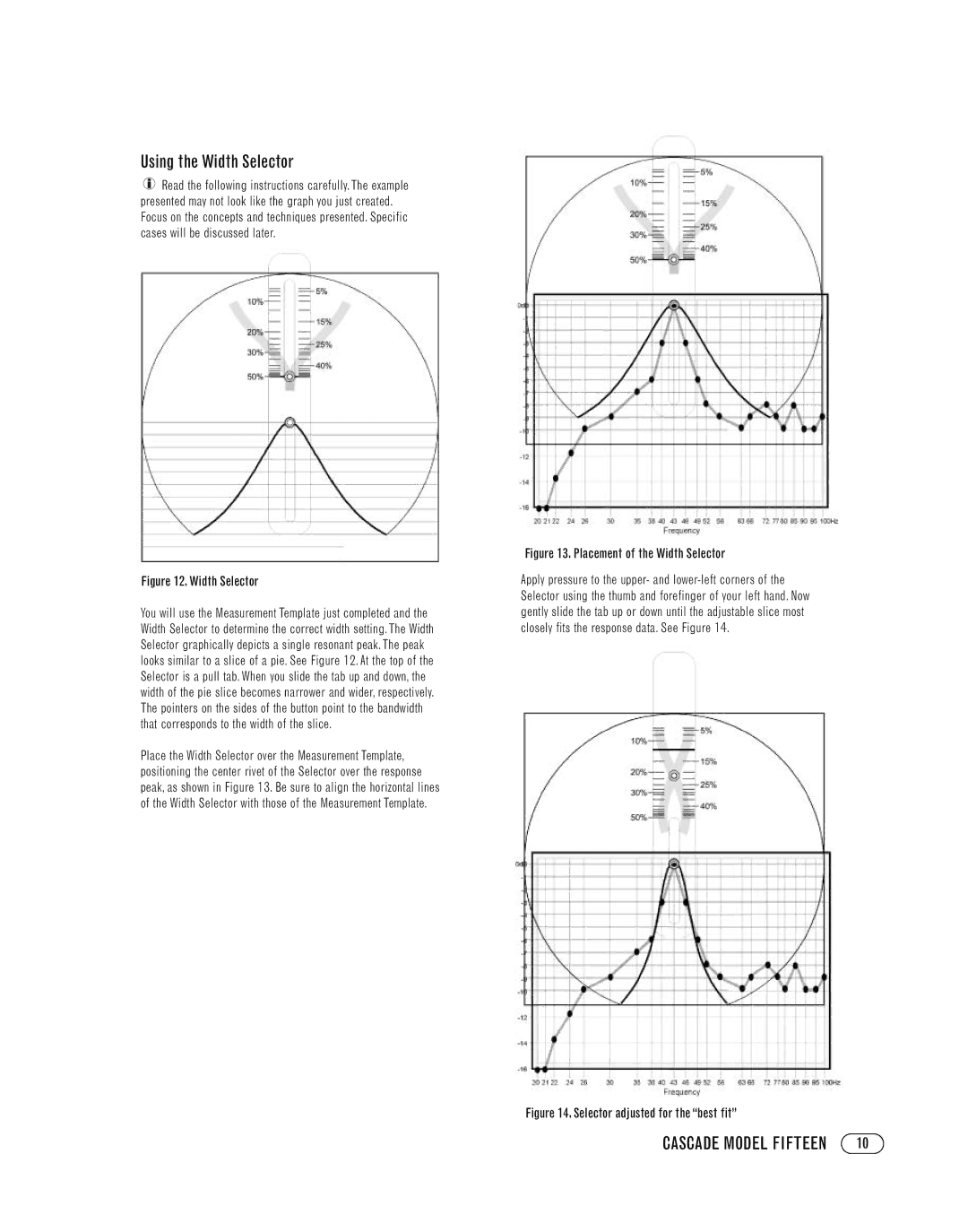 Infinity FIFTEEN manual Using the Width Selector, Placement of the Width Selector 