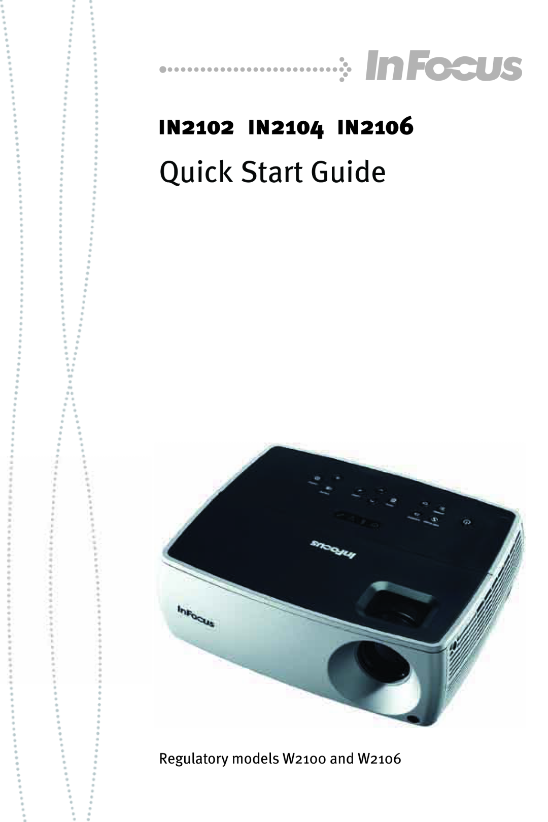InFocus quick start Quick Start Guide, IN2102 IN2104 IN2106, Regulatory models W2100 and W2106 