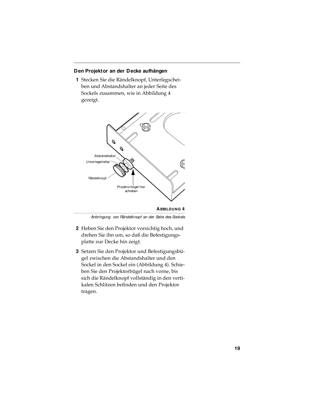 InFocus LP750 manual Den Projektor an der Decke aufhängen, Anbringung von Rändelknopf an der Seite des Sockels 
