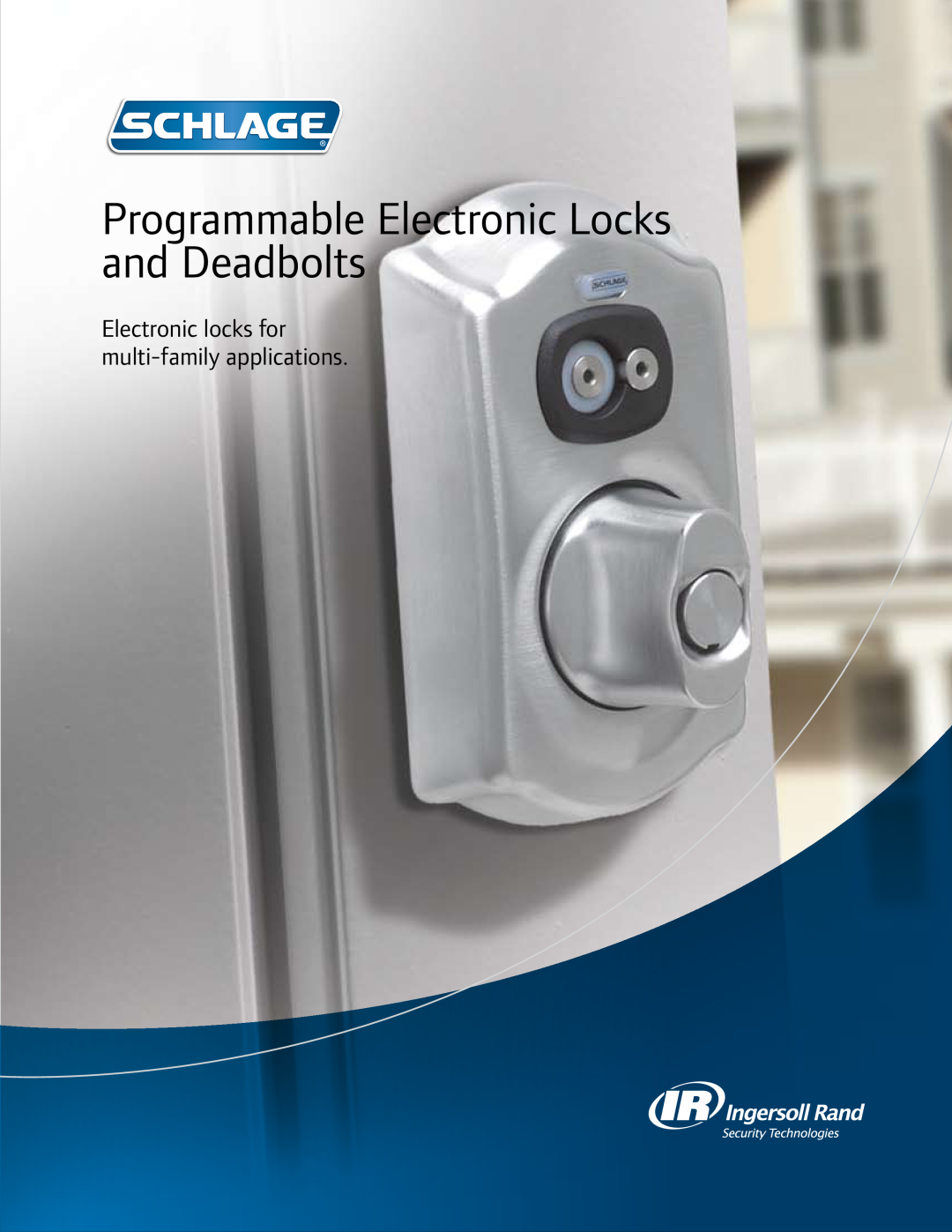 Ingersoll-Rand Schlage manual and Deadbolts, Programmable Electronic Locks, Electronic locks for, multi-familyapplications 