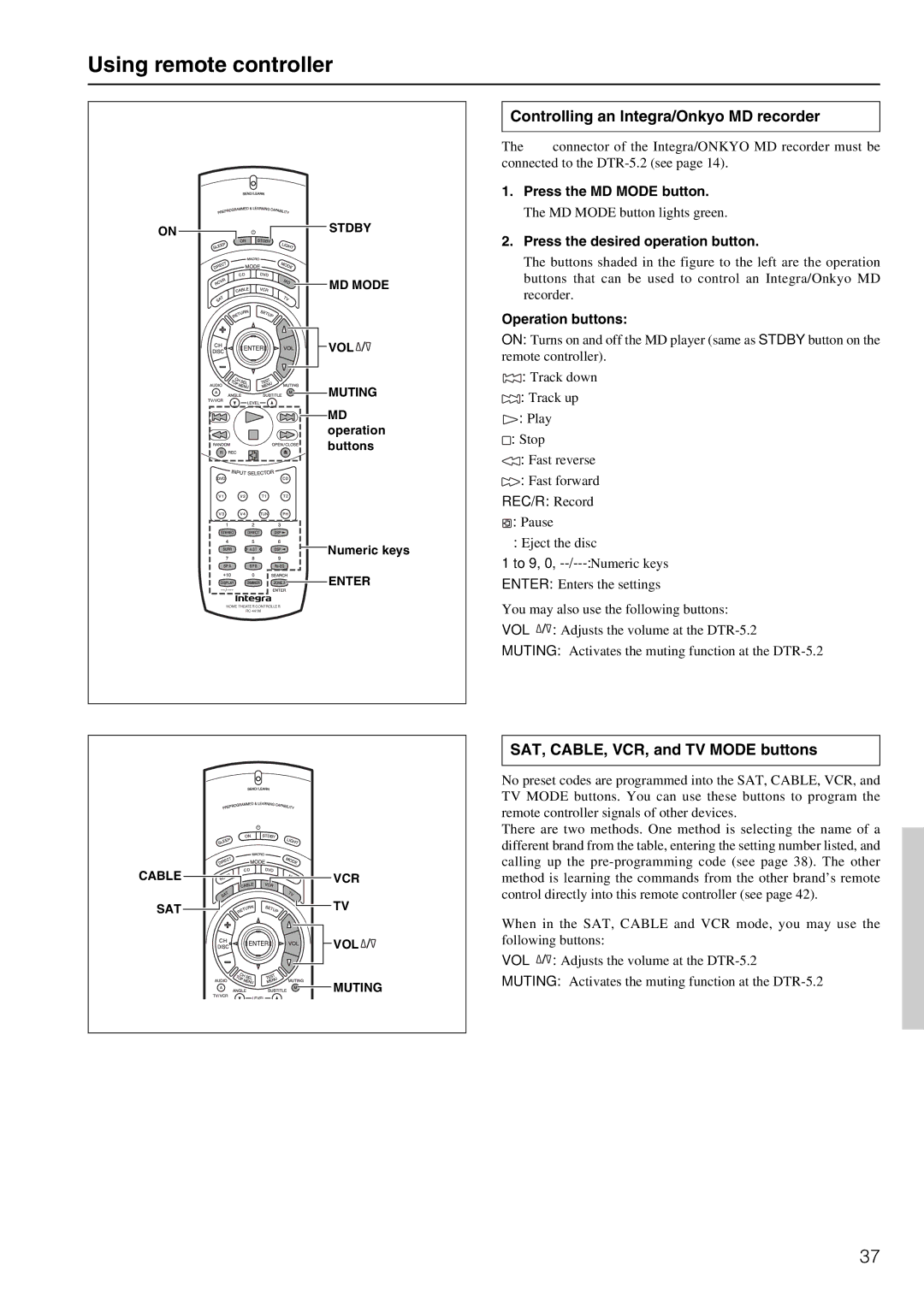 Integra DTR-5.2 Controlling an Integra/Onkyo MD recorder, SAT, CABLE, VCR, and TV Mode buttons, Press the MD Mode button 