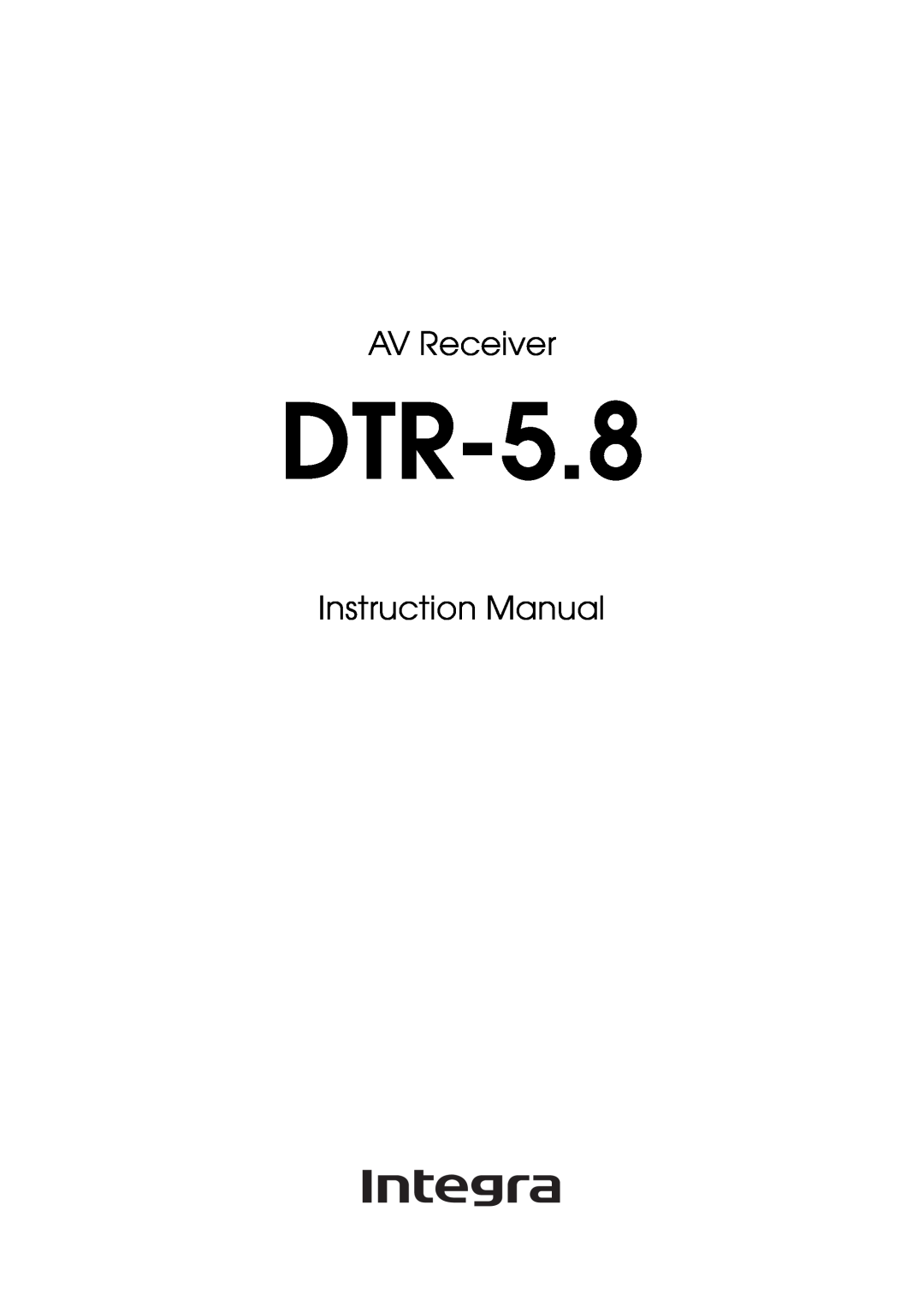 Integra DTR-5.8 instruction manual AV Receiver, Instruction Manual 
