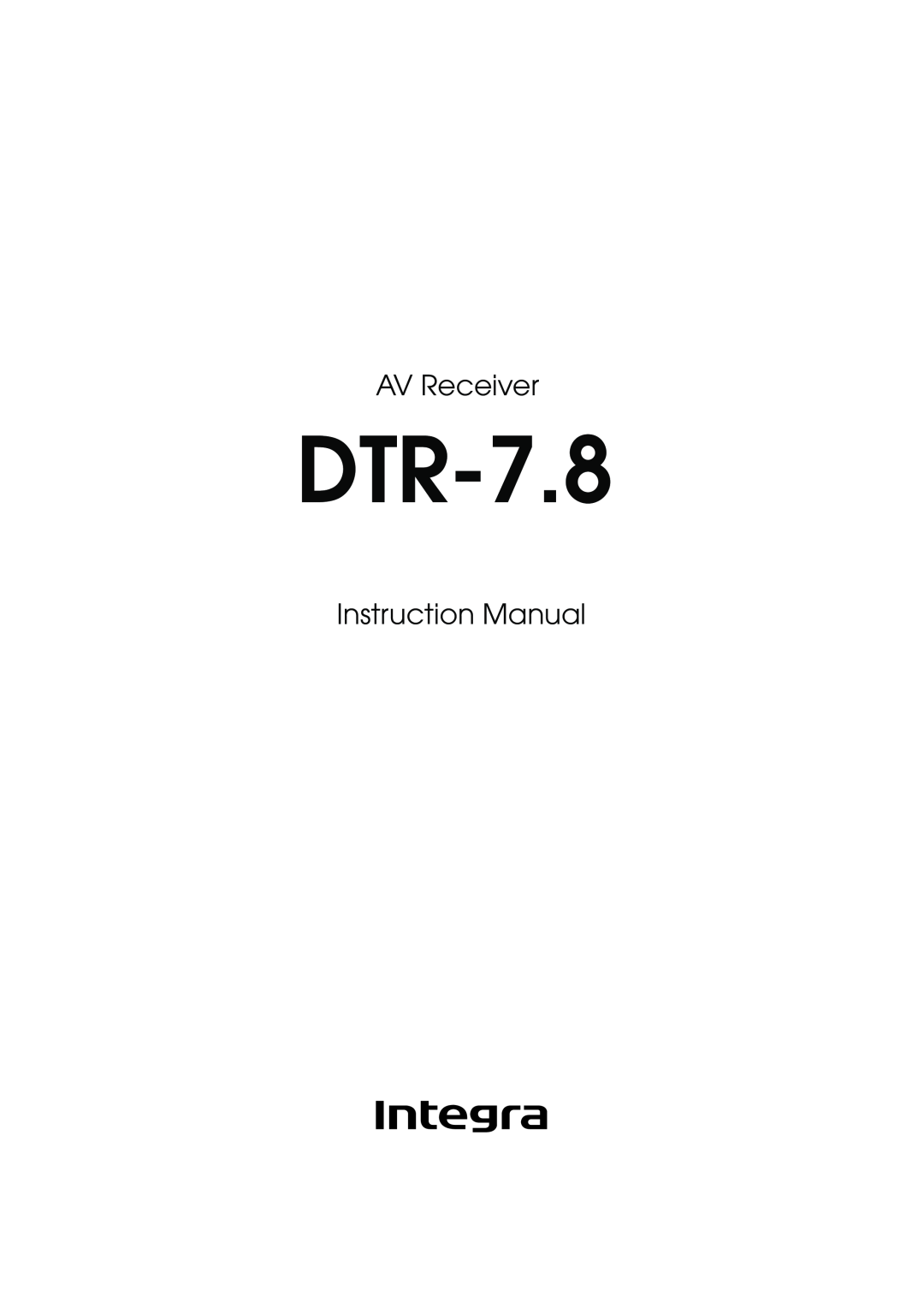 Integra DTR-7.8 instruction manual AV Receiver, Instruction Manual 