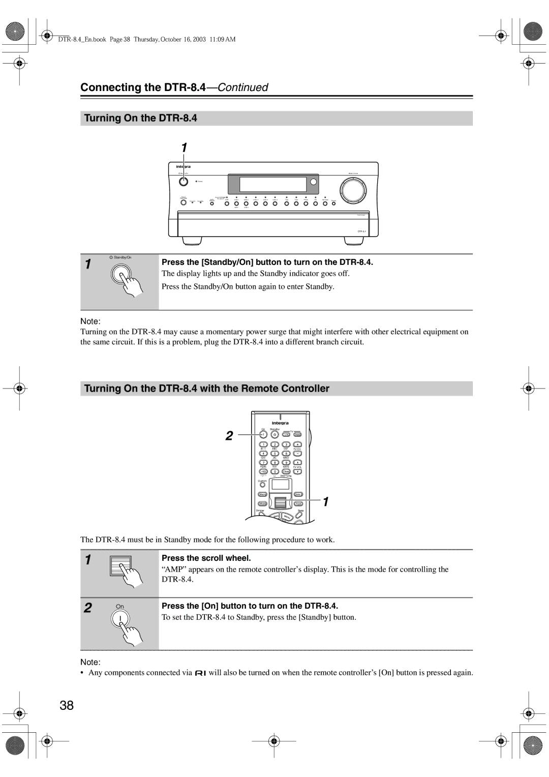 Integra Turning On the DTR-8.4 with the Remote Controller, Press the Standby/On button to turn on the DTR-8.4 