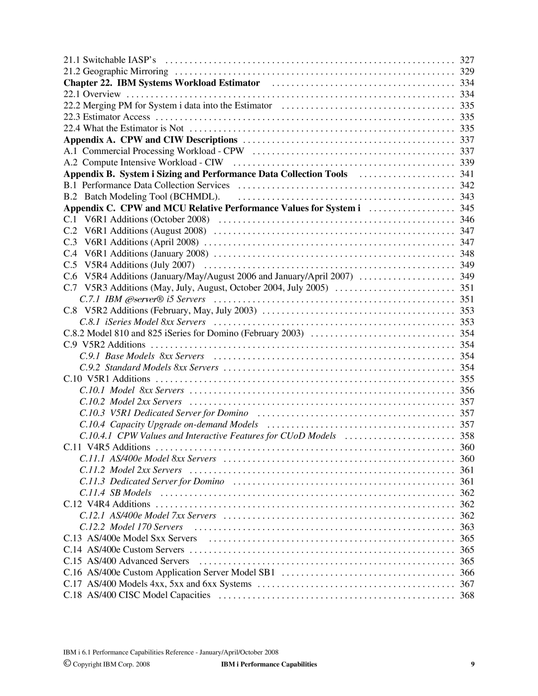 Intel 170 Servers Switchable IASP’s 327 Geographic Mirroring 329, 334, What the Estimator is Not 335, 337, 341, 345 