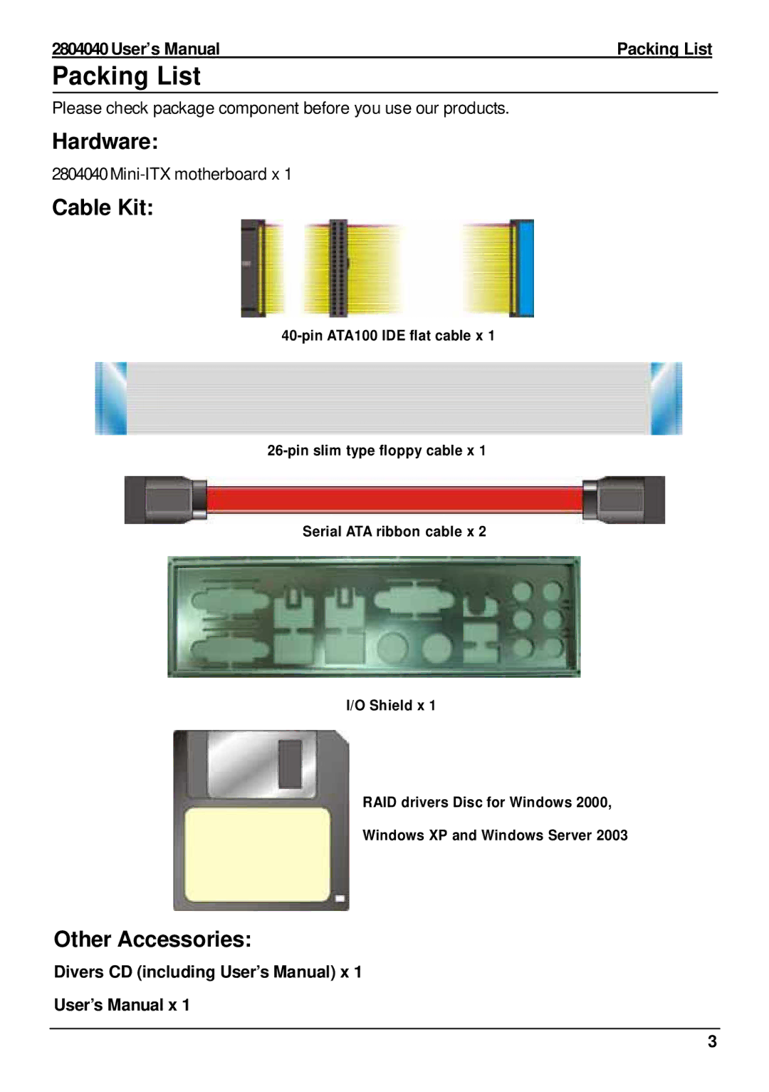 Intel 2804040 user manual Packing List, Hardware, Cable Kit, Other Accessories, Divers CD including User’s Manual x 