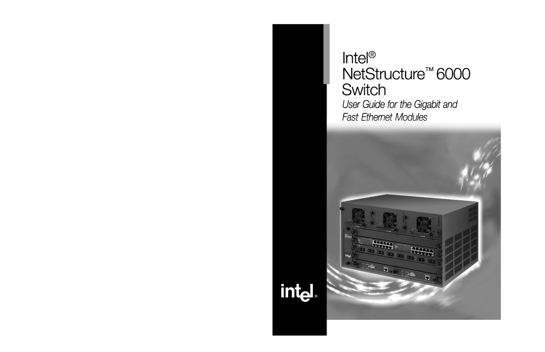 Intel A21721-001 manual Intel NetStructure Switch, User Guide for the Gigabit and Fast Ethernet Modules 