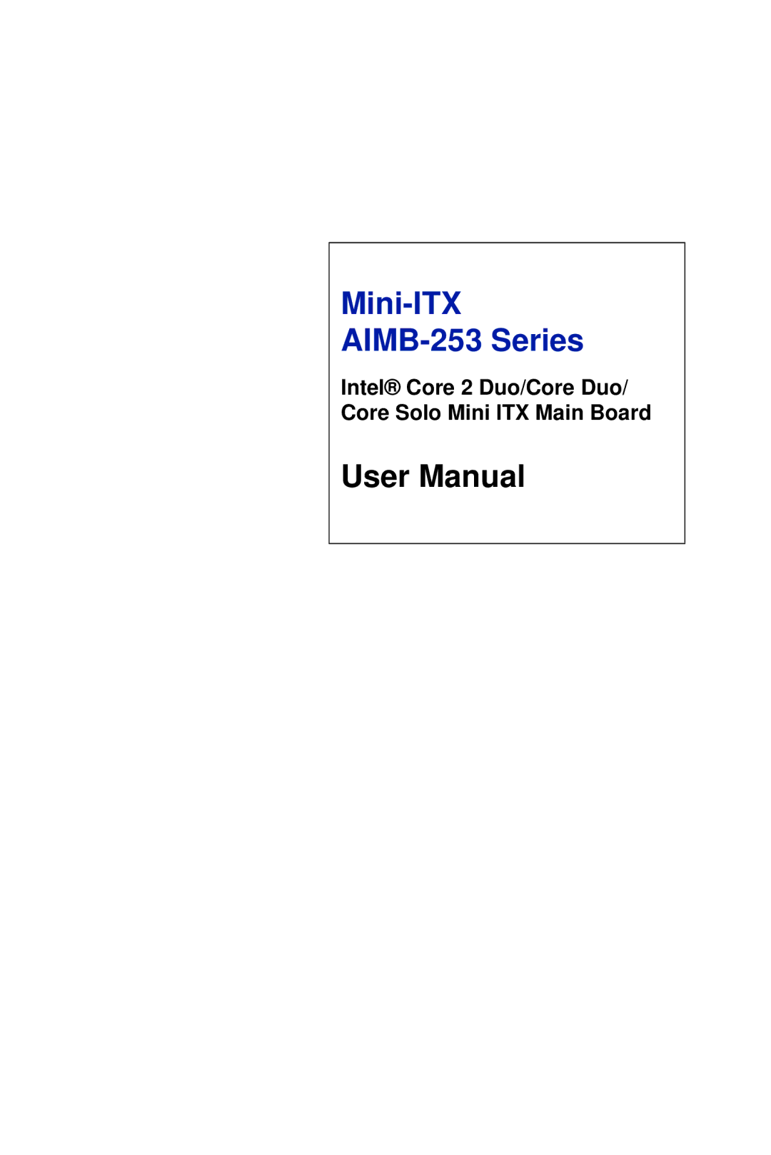 Intel user manual Mini-ITX AIMB-253 Series, Intel Core 2 Duo/Core Duo/ Core Solo Mini ITX Main Board 