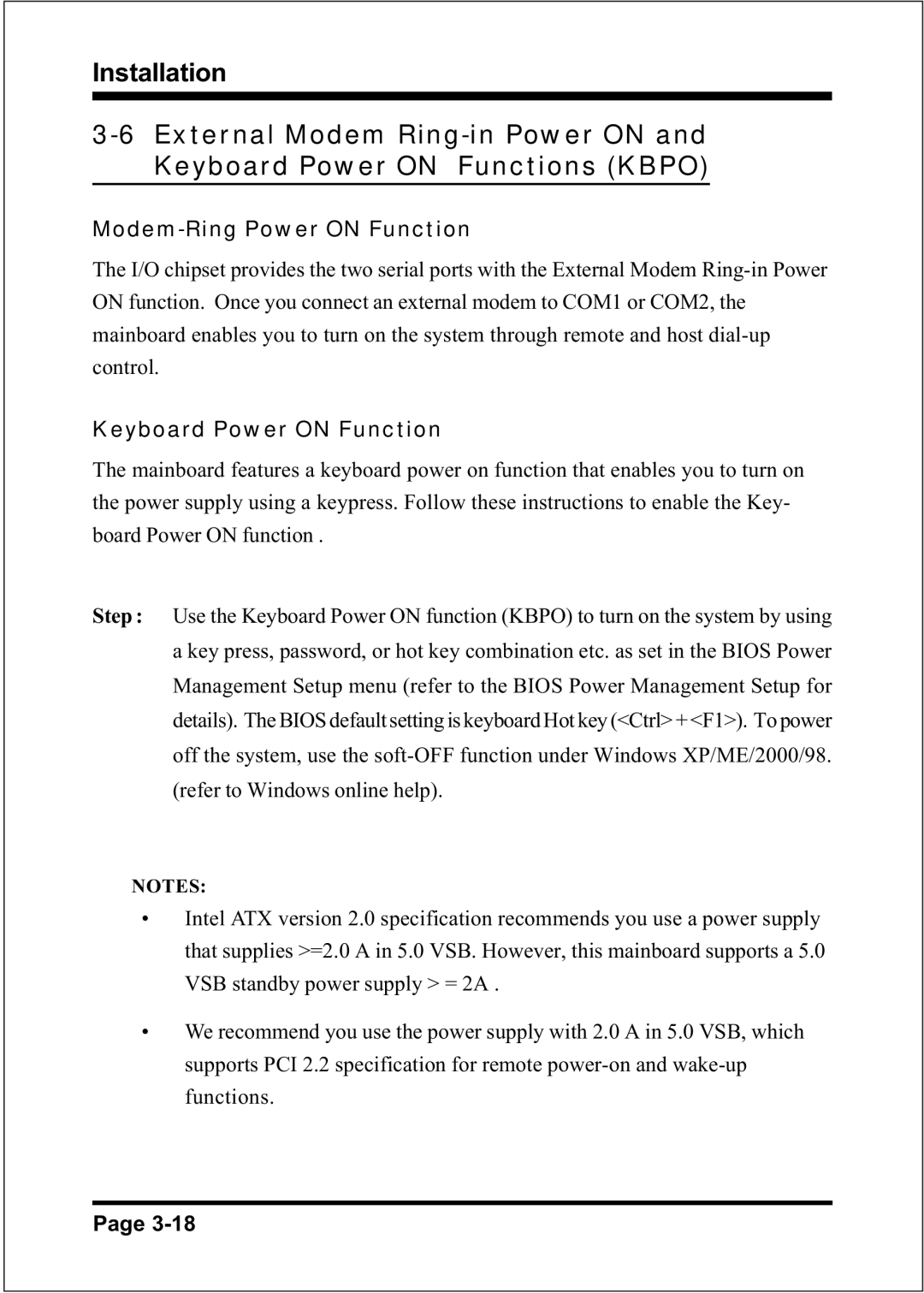 Intel FSB400 (PC2100), FSB800 (PC2700), FSB800 / DDR333 (PC2700), FSB800 (PC3200), FSB533 Modem-Ring Power on Function 