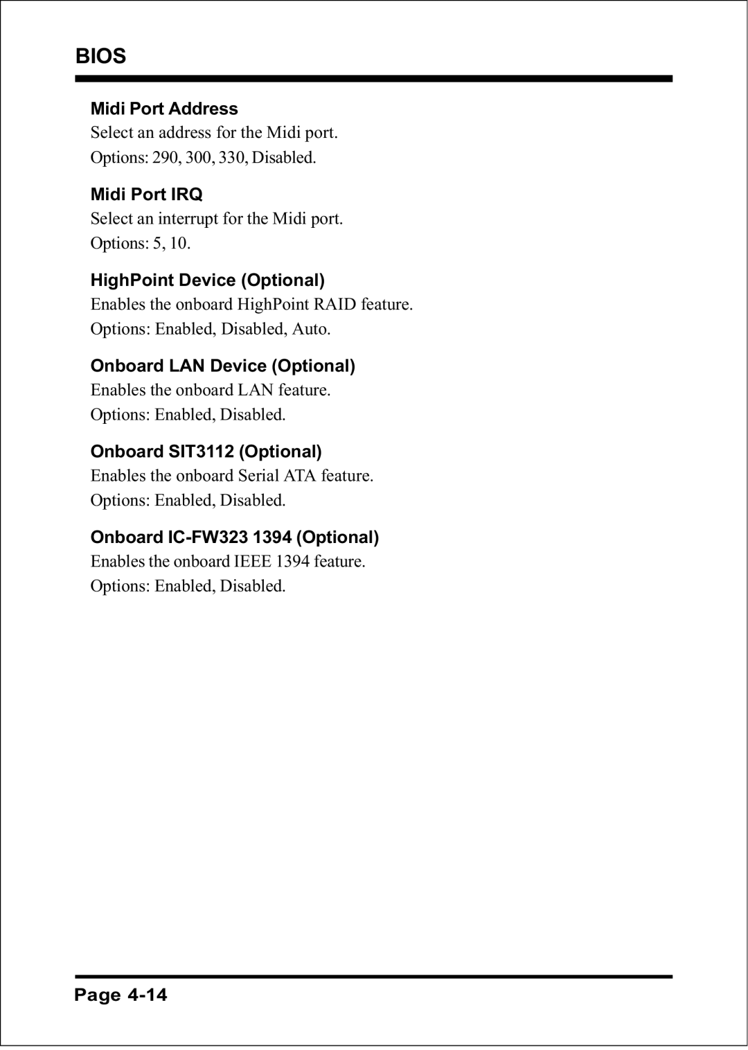 Intel FSB800 (PC3200), FSB800 (PC2700), FSB800 / DDR333 (PC2700), FSB400 / DDR266 (PC2100), FSB533 Midi Port Address 