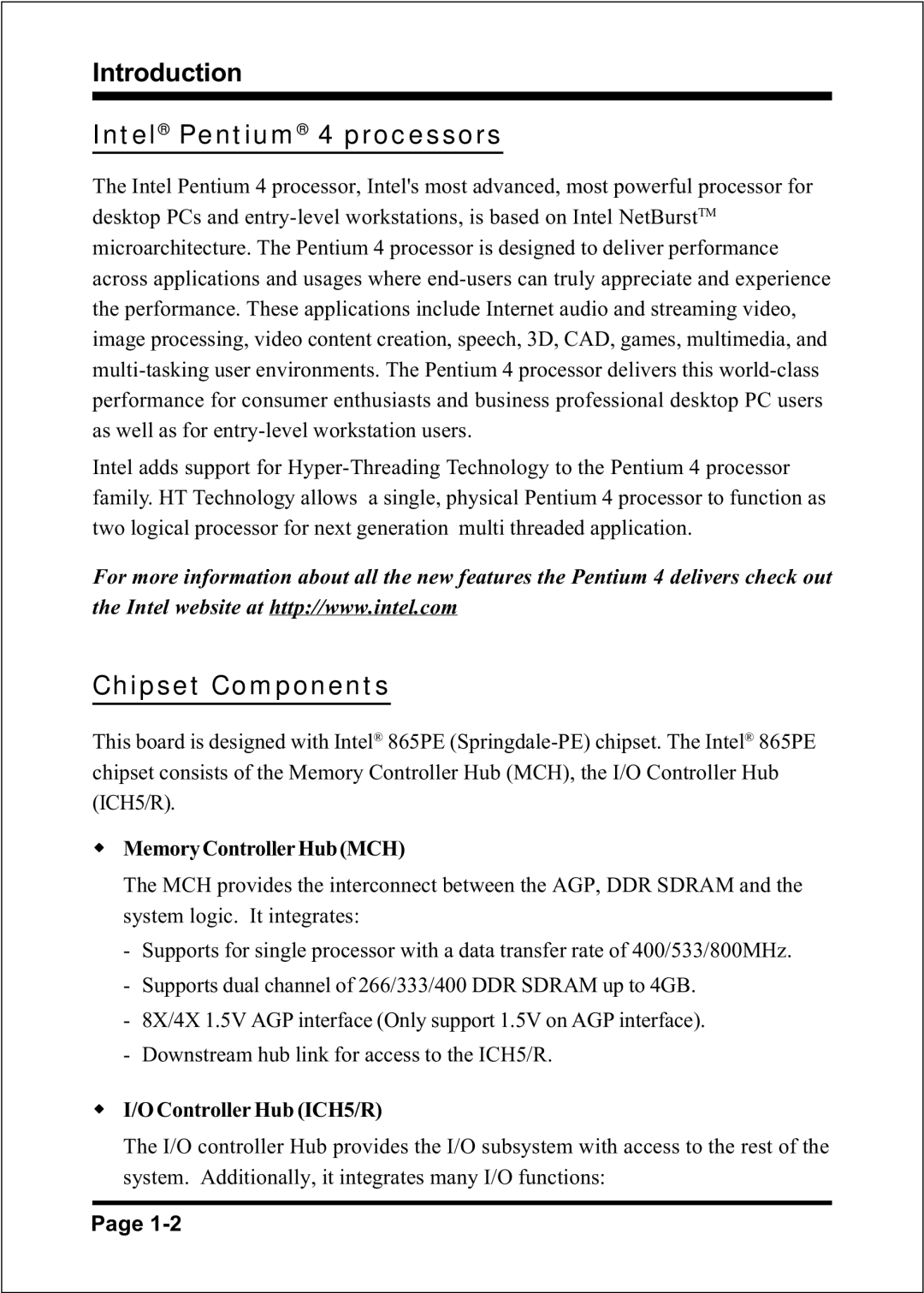 Intel FSB800 (PC2700), FSB800 / DDR333 (PC2700), FSB800 (PC3200), FSB533 Intel Pentium 4 processors, Chipset Components 