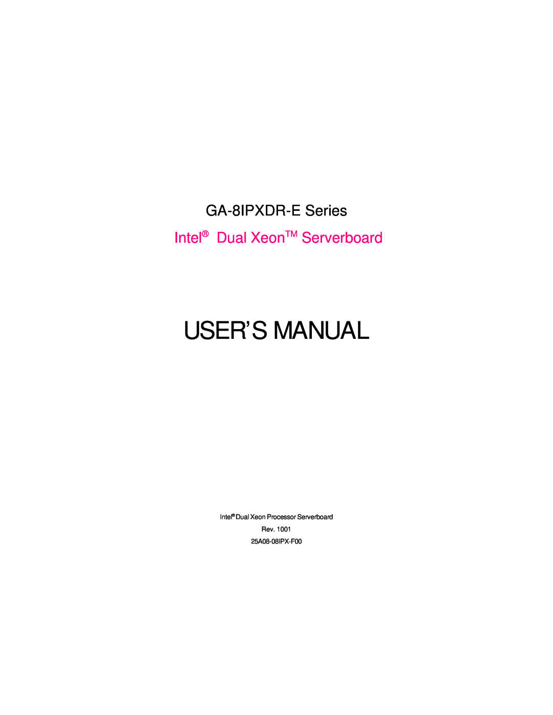 Intel user manual User’S Manual, GA-8IPXDR-E Series, Intel Dual XeonTM Serverboard 