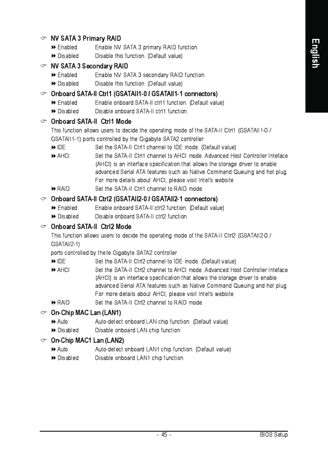 Intel GA-N680SLI-DQ6 NV Sata 3 Primary RAID, NV Sata 3 Secondary RAID, Onboard SATA-II Ctrl1 Mode, On-Chip MAC Lan LAN1 