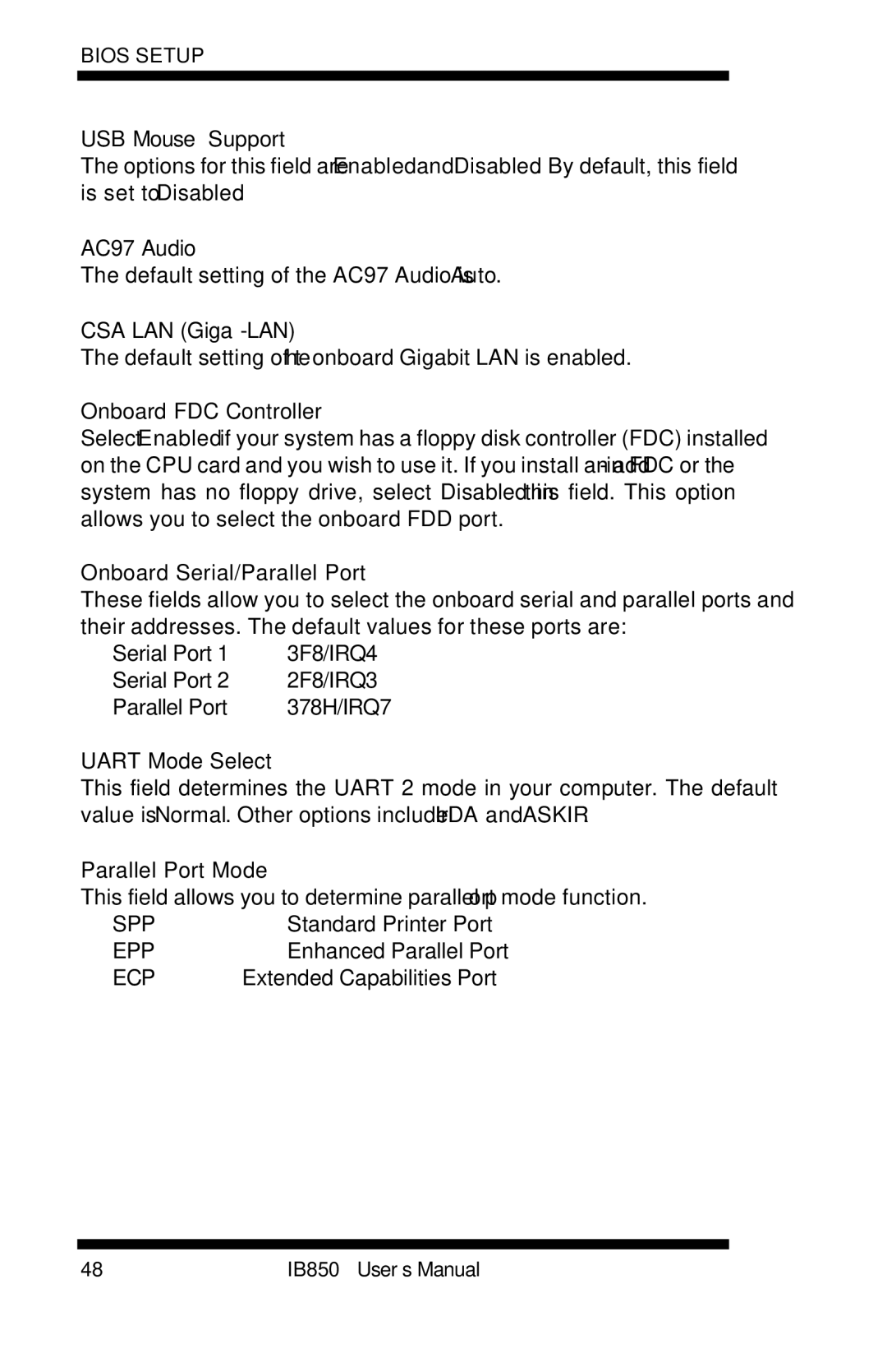 Intel IB850 USB Mouse Support, AC97 Audio, CSA LAN Giga-LAN, Onboard FDC Controller, Onboard Serial/Parallel Port 