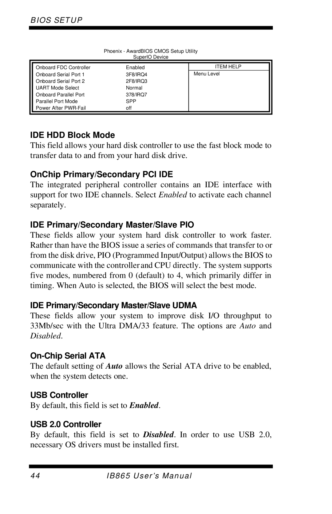 Intel IB865 IDE HDD Block Mode, OnChip Primary/Secondary PCI IDE, IDE Primary/Secondary Master/Slave PIO, USB Controller 