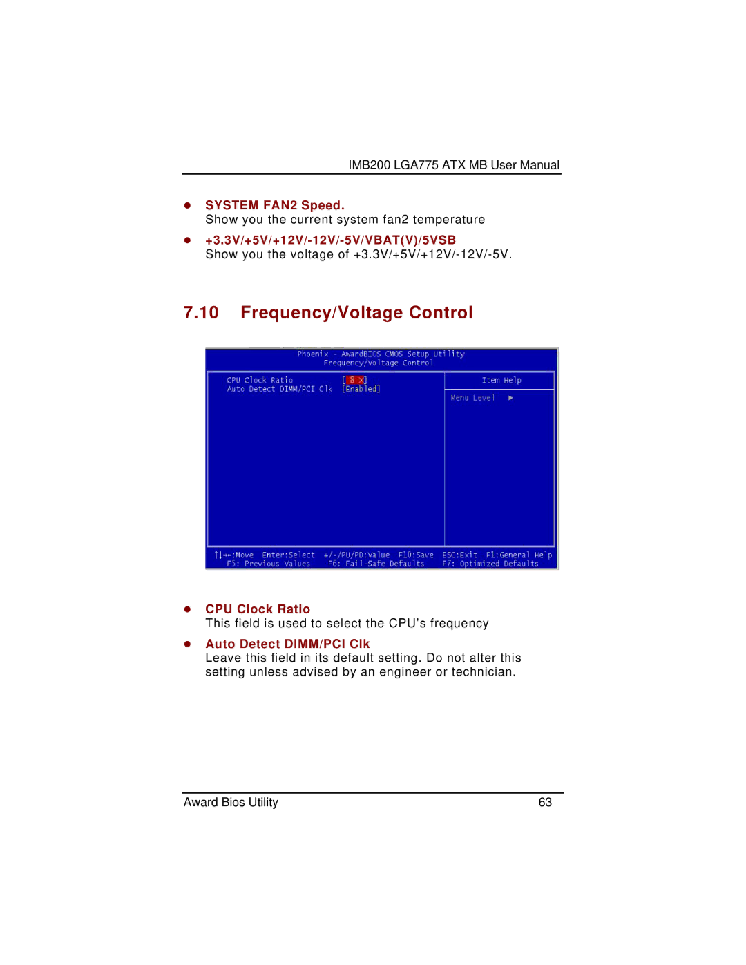 Intel IMB200VGE Frequency/Voltage Control, System FAN2 Speed, +3.3V/+5V/+12V/-12V/-5V/VBATV/5VSB, CPU Clock Ratio 