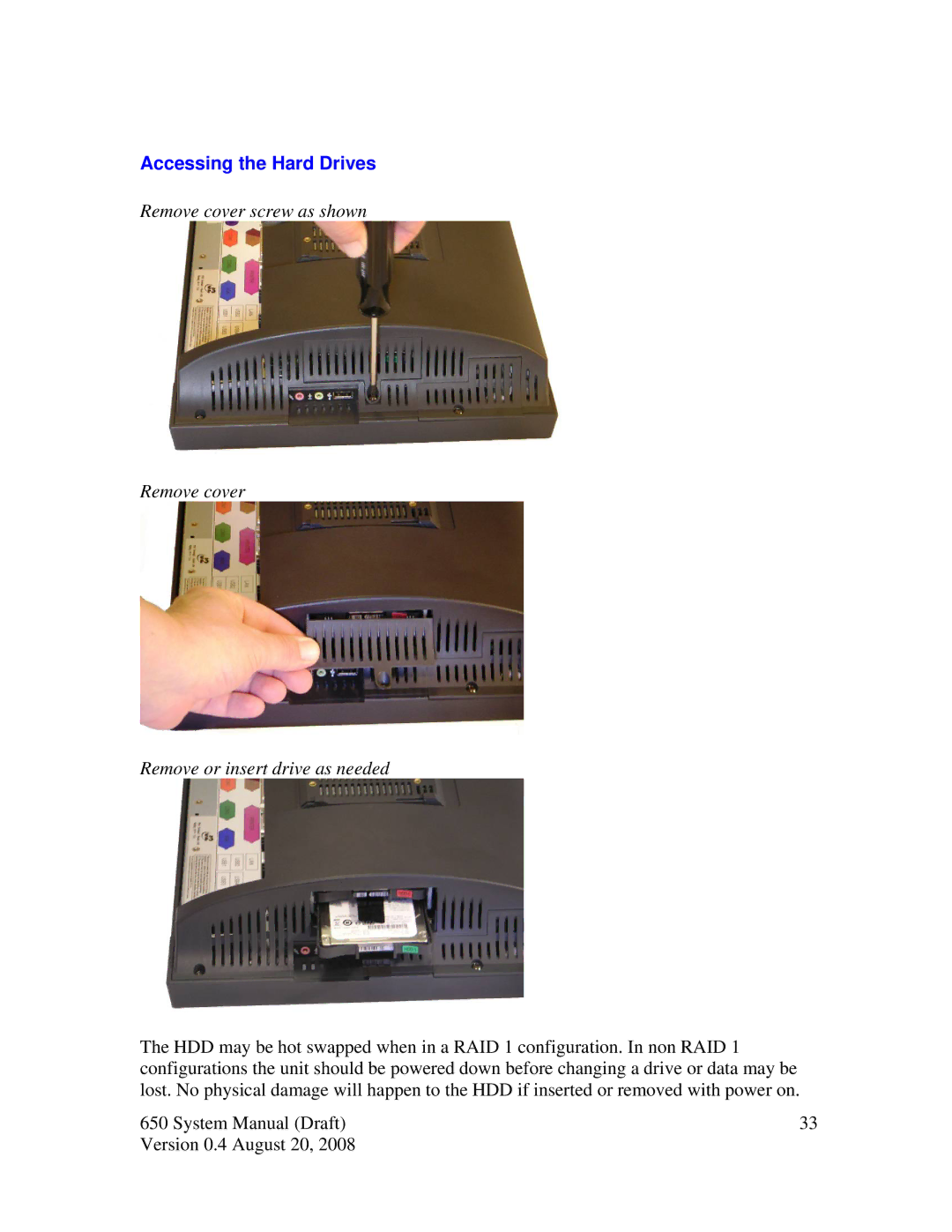 Intel J2 650 system manual Accessing the Hard Drives, Remove cover screw as shown Remove or insert drive as needed 