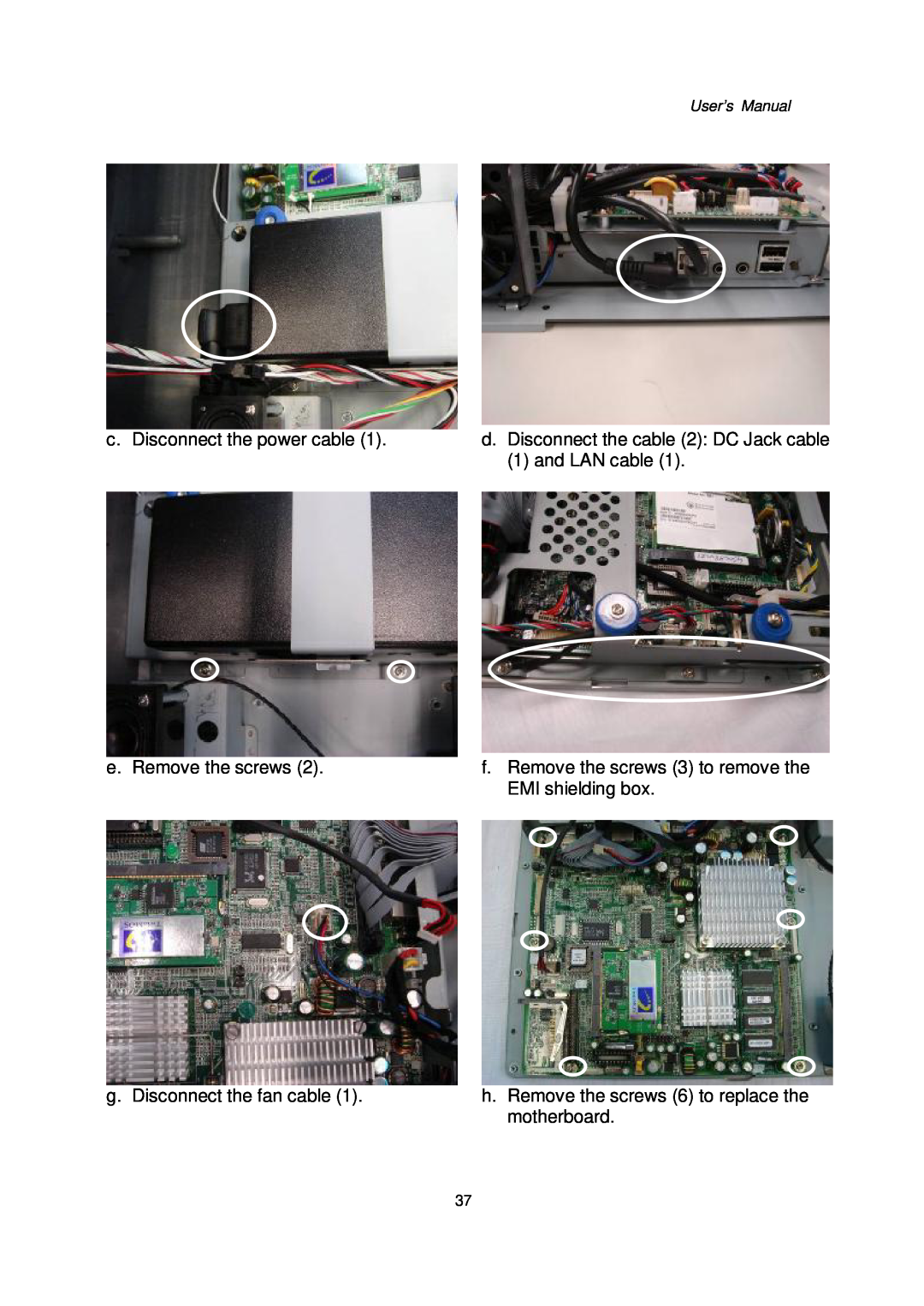 Intel Kiosk Hardware System c. Disconnect the power cable, d. Disconnect the cable 2 DC Jack cable, and LAN cable 