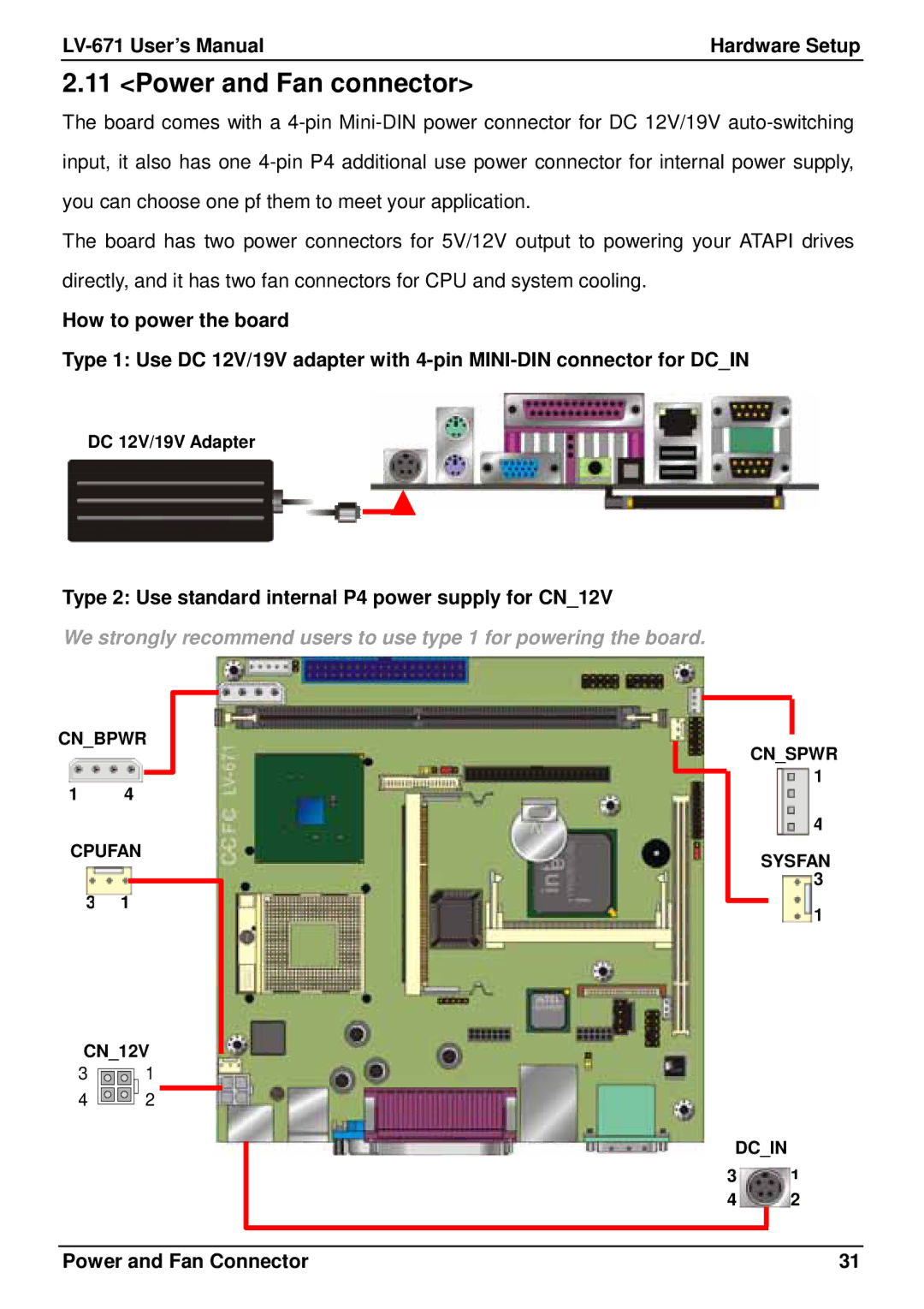 Intel LV-671 Power and Fan connector, Type 2 Use standard internal P4 power supply for CN12V, Power and Fan Connector 