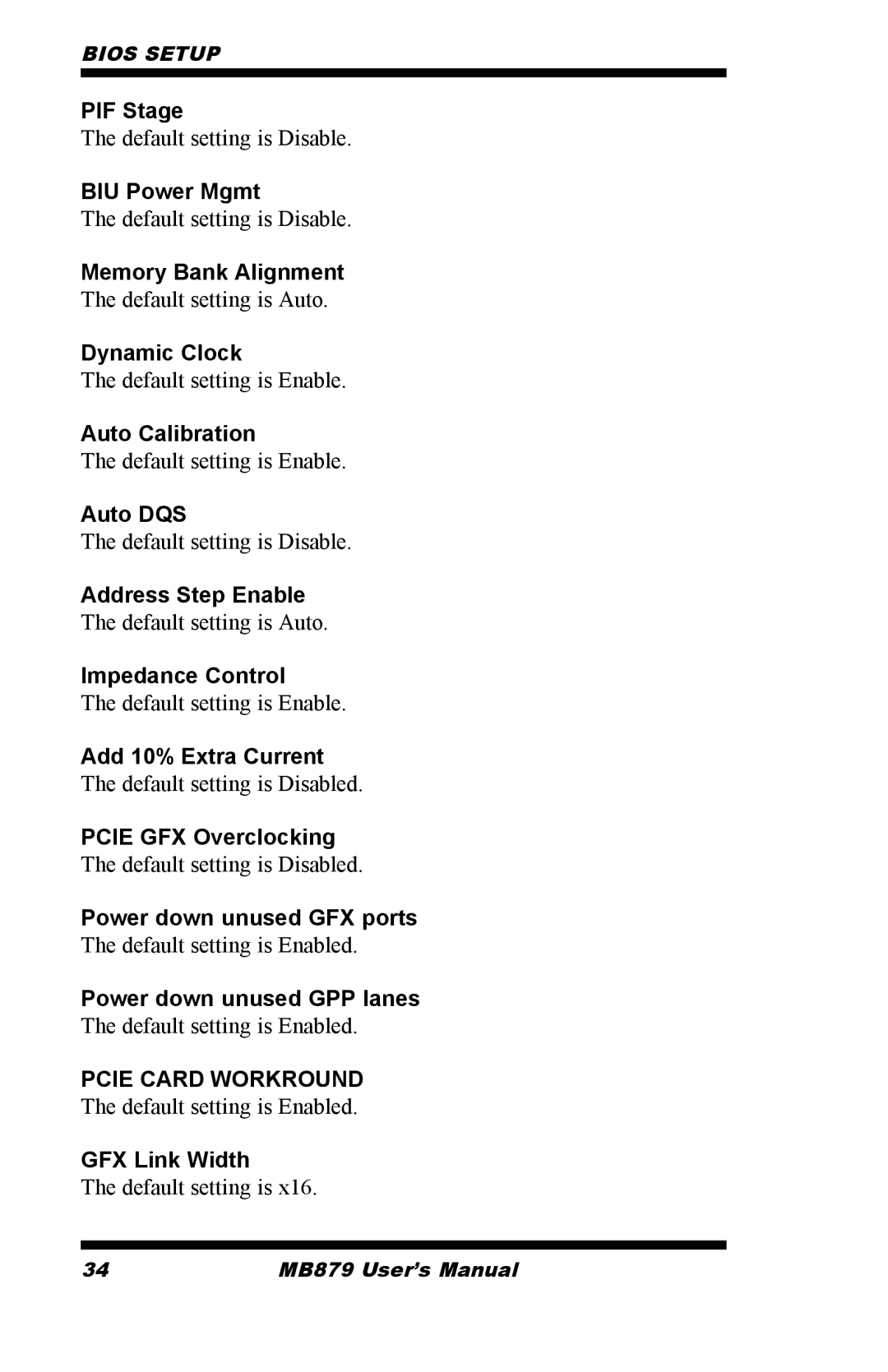 Intel MB879 PIF Stage, BIU Power Mgmt, Dynamic Clock, Auto Calibration, Auto DQS, Address Step Enable, Impedance Control 