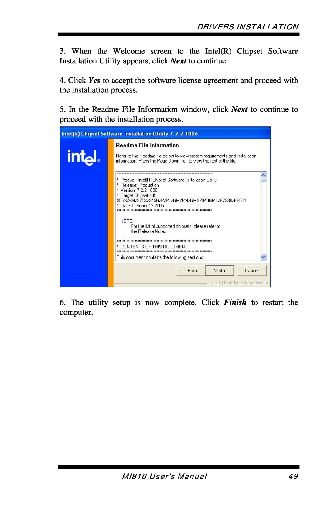 Intel MI810 When the Welcome screen to the IntelR Chipset Software Installation Utility appears, click Next to continue 