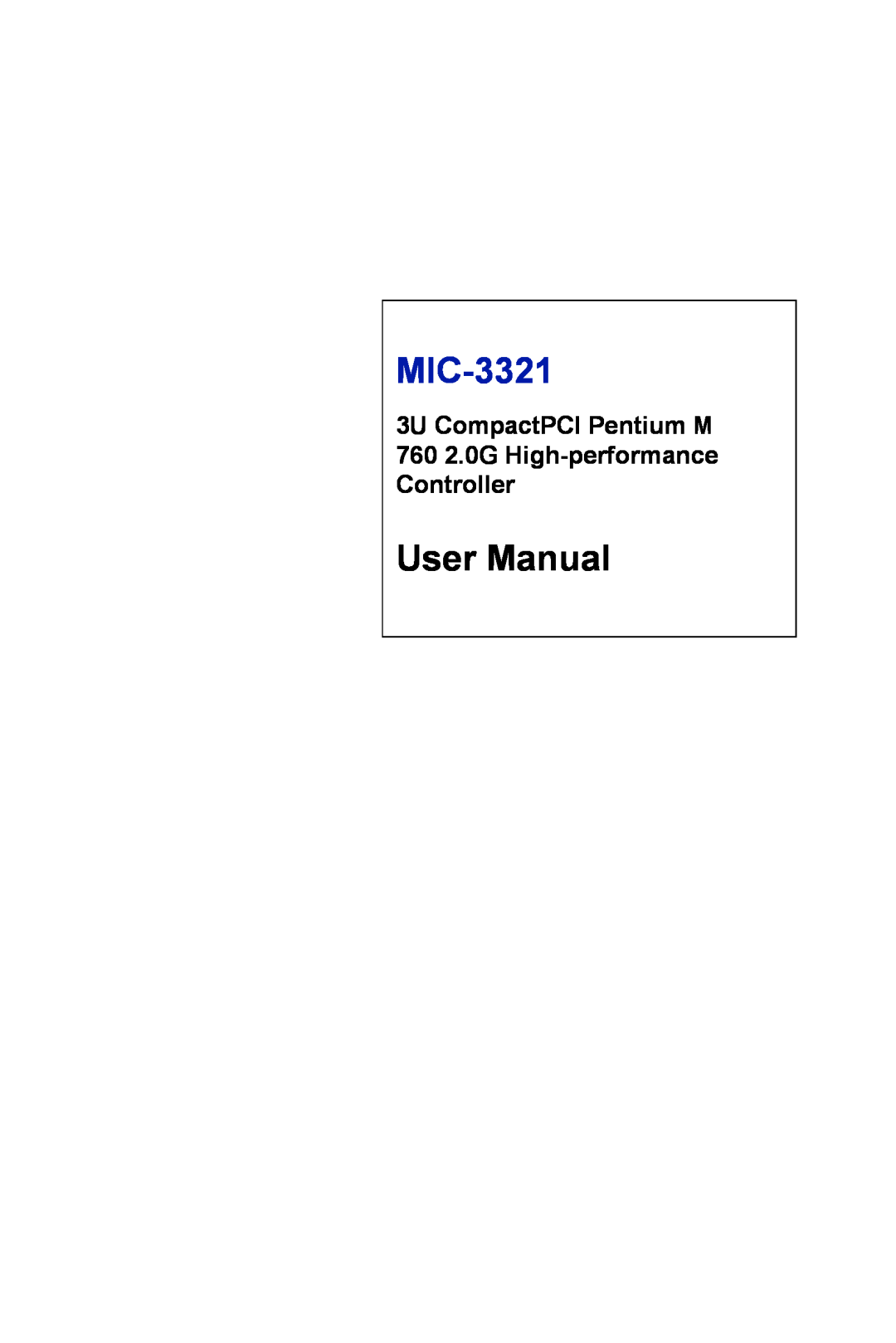 Intel 3U Compact PCI user manual User Manual, MIC-3321, 3U CompactPCI Pentium M, 7602.0G High-performanceController 
