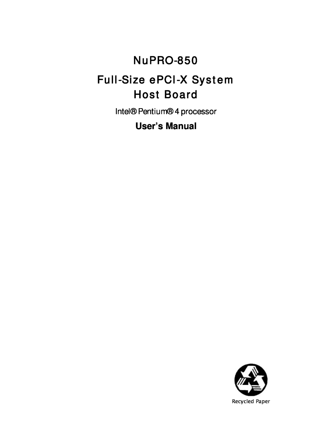 Intel user manual Intel Pentium 4 processor User’s Manual, NuPRO-850 Full-Size ePCI-X System Host Board, Recycled Paper 