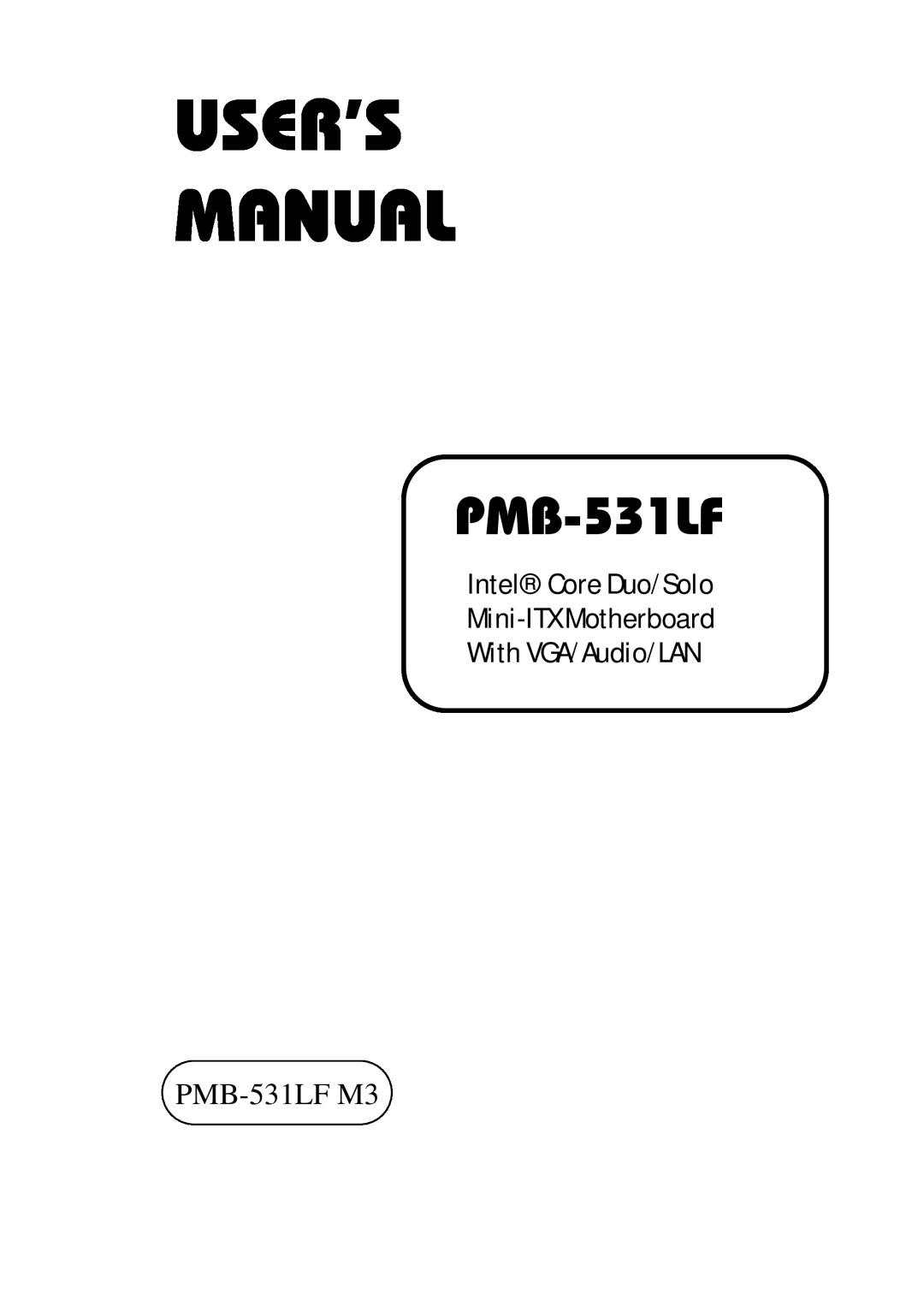 Intel user manual PMB-531LFM3, Intel Core Duo/Solo Mini-ITXMotherboard, With VGA/Audio/LAN 