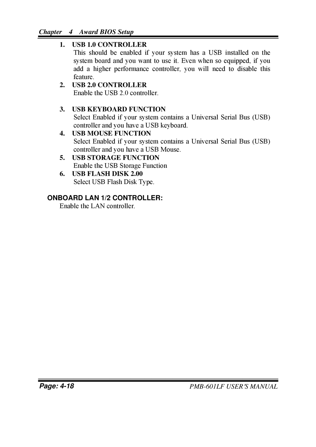 Intel PMB-601LF USB 1.0 Controller, USB Keyboard Function, USB Mouse Function, USB Flash Disk, Onboard LAN 1/2 Controller 