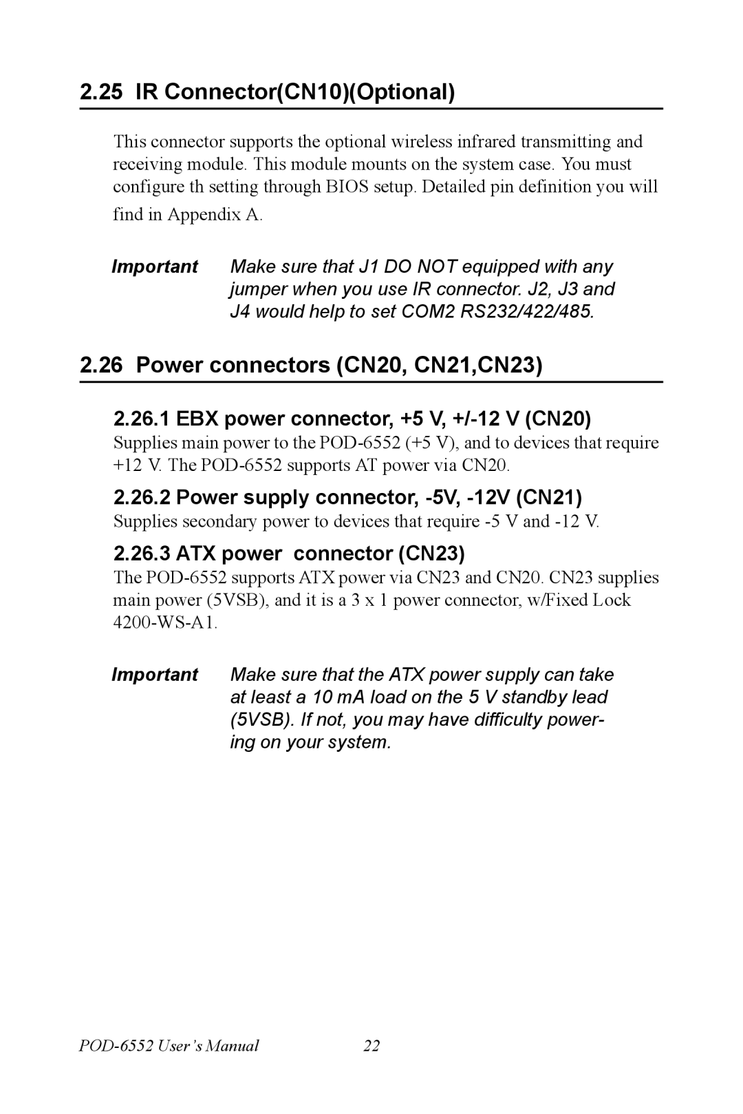 Intel POD-6552 IR ConnectorCN10Optional, Power connectors CN20, CN21,CN23, EBX power connector, +5 V, +/-12 V CN20 