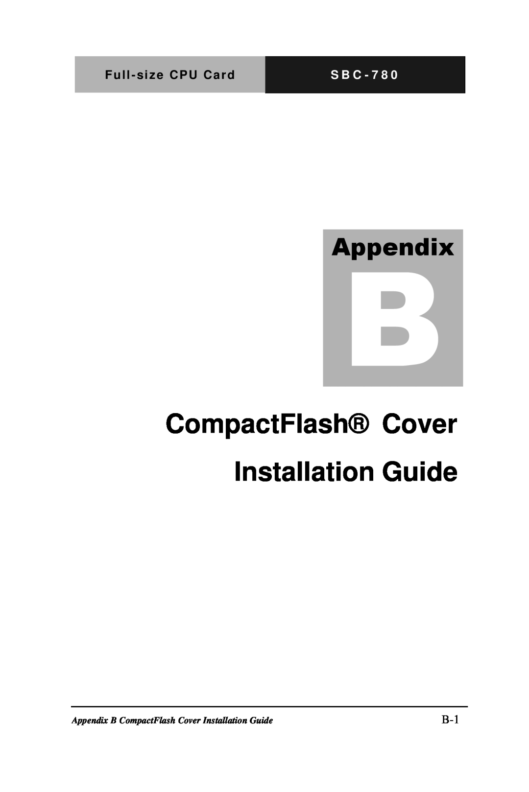 Intel SBC-780 manual CompactFlash Cover Installation Guide, Appendix, F u l l - size CPU Card, S B C - 7 8 