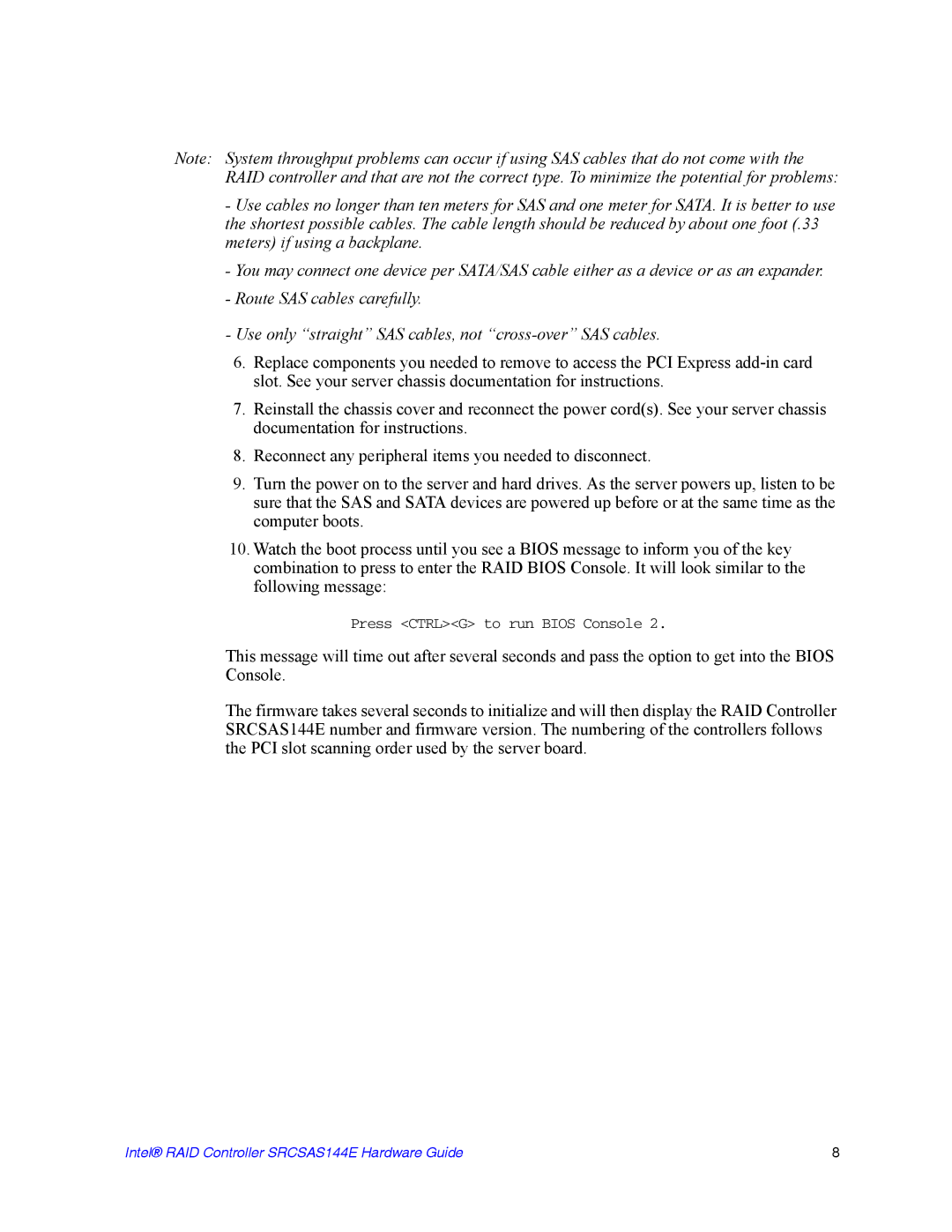 Intel srcsas144e manual Press Ctrlg to run Bios Console 