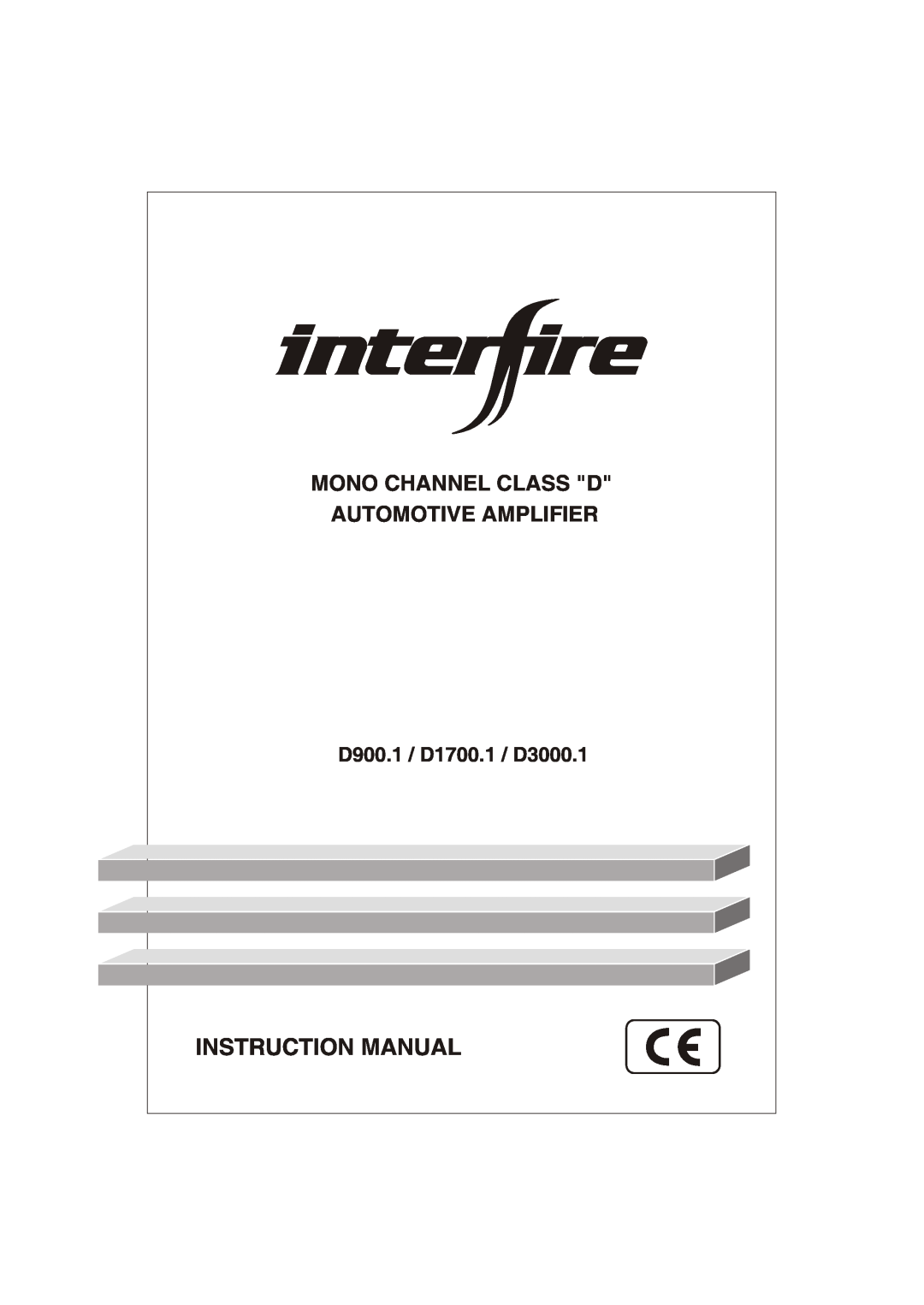 Interfire Audio D900.1, D3000.1, D1700.1 instruction manual Instruction Manual, Mono Channel Class D, Automotive Amplifier 