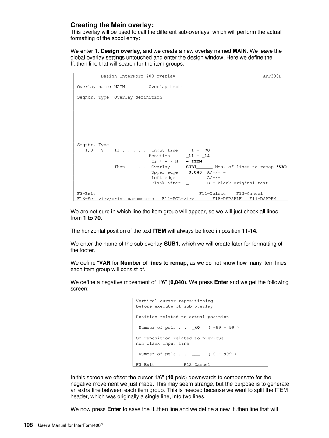 Intermate i5, AS/400, iSeries manual Creating the Main overlay, F18=DSPSPLF F19=DSPPFM 