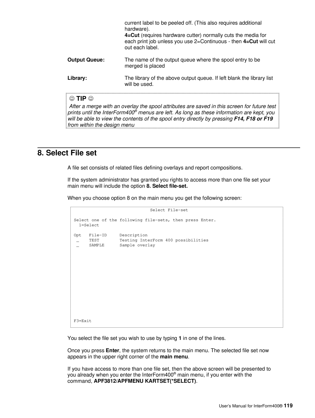 Intermate iSeries, i5 Select File set, Hardware, =Cut requires hardware cutter normally cuts the media for, Out each label 