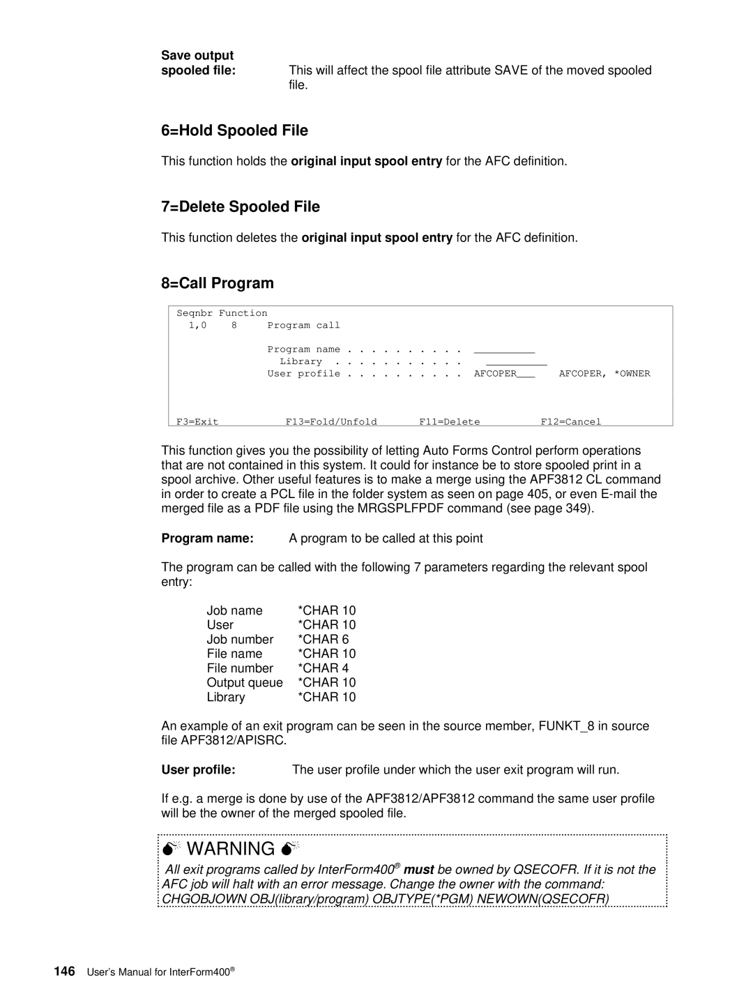 Intermate iSeries, i5, AS/400 manual =Hold Spooled File, =Delete Spooled File, =Call Program, File name Char File number 