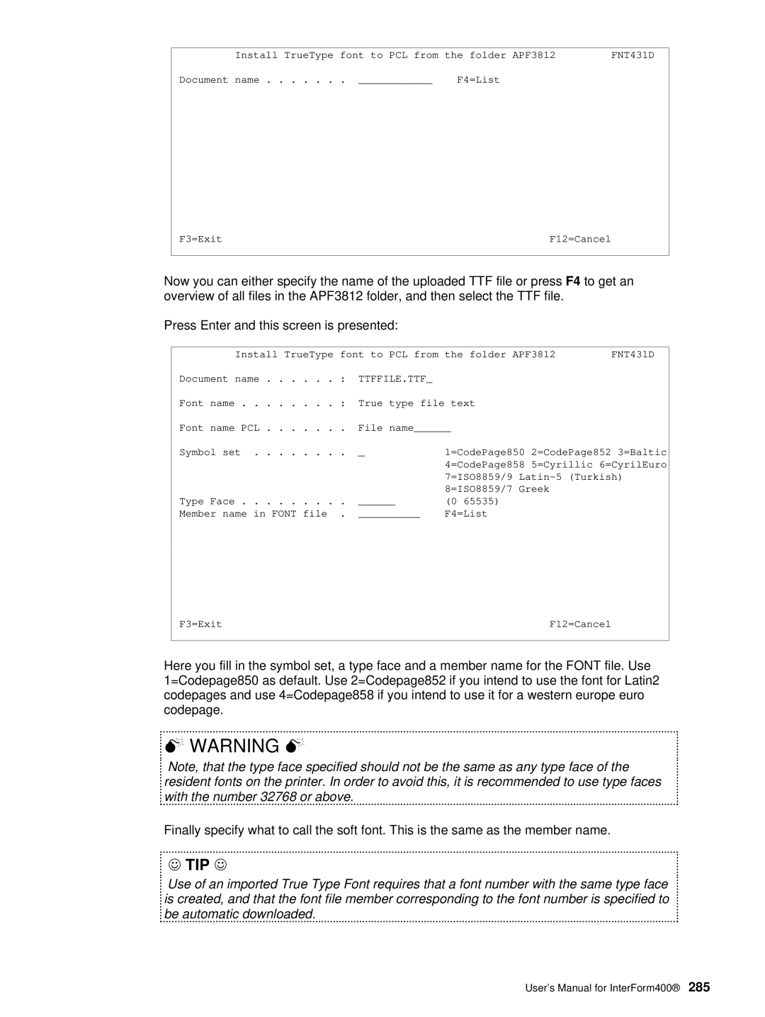 Intermate i5, AS/400, iSeries manual F4=List F3=Exit F12=Cancel 