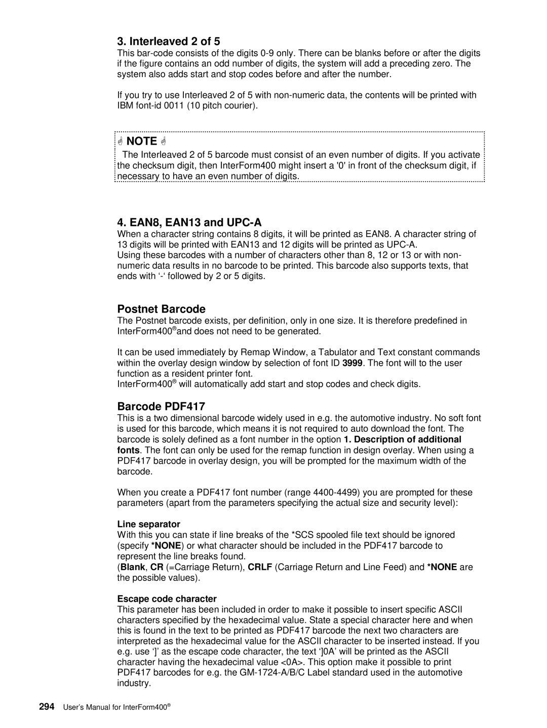 Intermate i5, AS/400, iSeries Interleaved 2, EAN8, EAN13 and UPC-A, Postnet Barcode, Line separator, Escape code character 