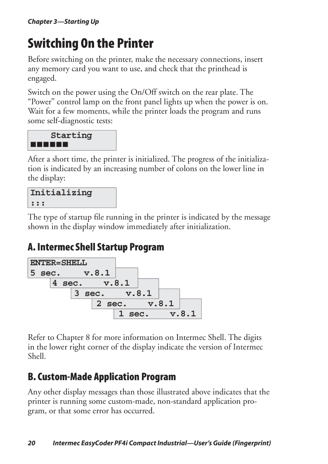 Intermec PF4I manual Switching On the Printer, Custom-Made Application Program 