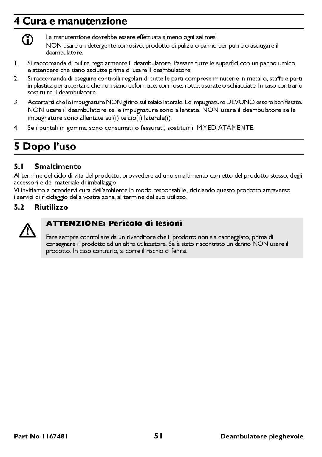 Invacare 6291 user manual Cura e manutenzione, Dopo l’uso, Smaltimento, Riutilizzo Attenzione Pericolo di lesioni 