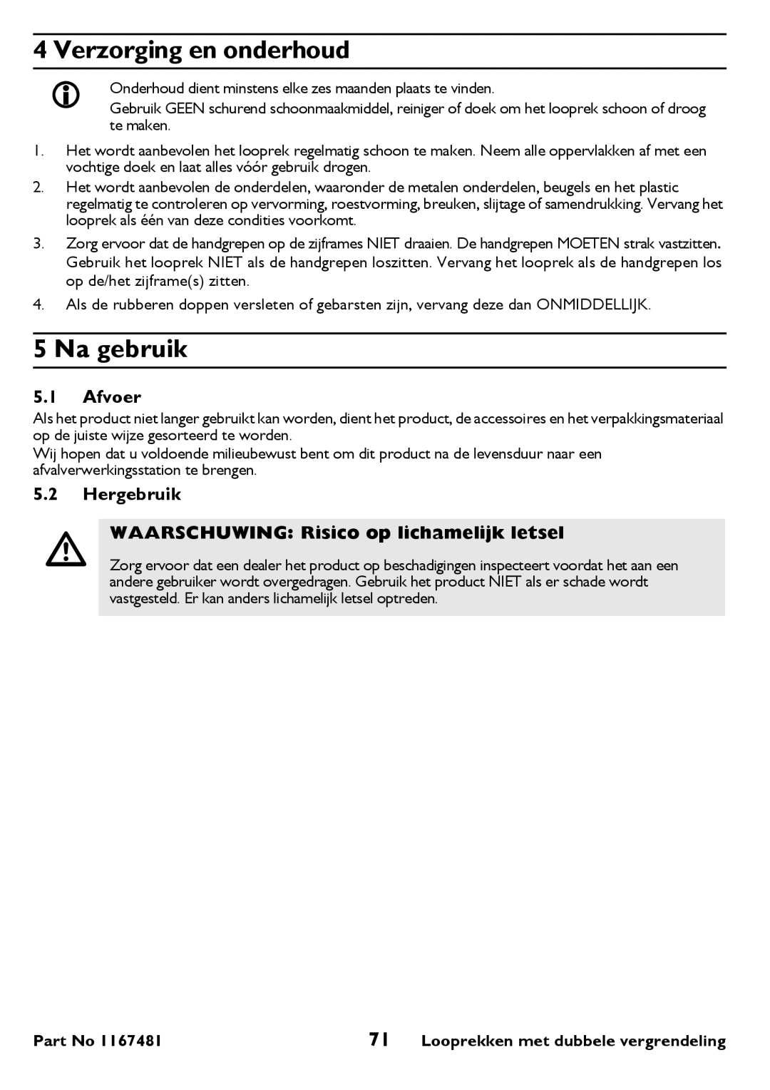 Invacare 6291 user manual Verzorging en onderhoud, Na gebruik, Afvoer, Hergebruik Waarschuwing Risico op lichamelijk letsel 