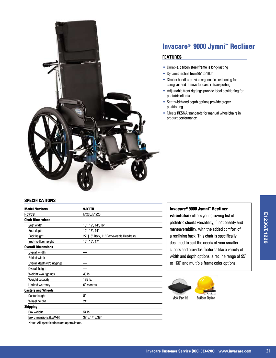 Invacare 9000 SL Invacare 9000 Jymni Recliner, Specifications, Features, E1236/E1226, Dynamic recline from 95˚ to 160˚ 