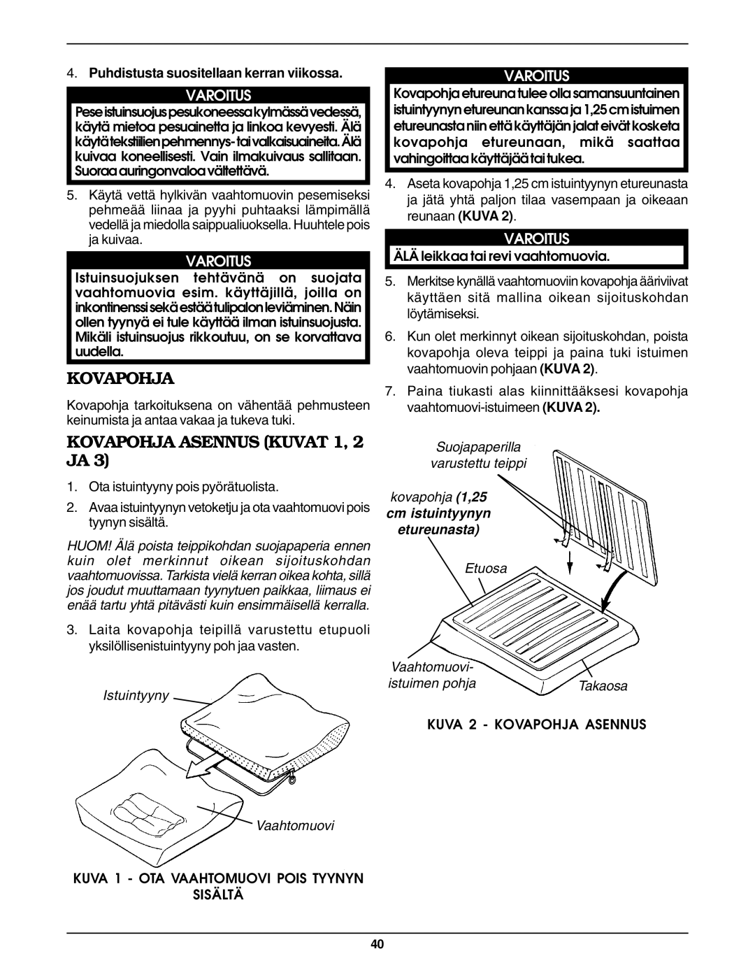 Invacare Personal Seat and Cushion Rigidizer Kovapohja Asennus Kuvat 1, 2 JA, Puhdistusta suositellaan kerran viikossa 