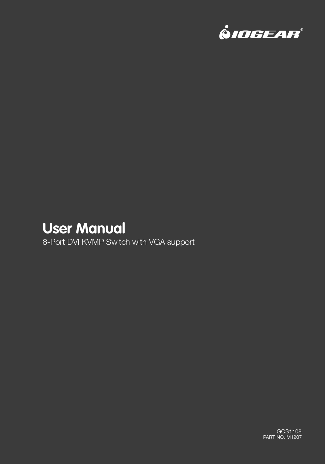 IOGear GCS1108 user manual User Manual, Port DVI KVMP Switch with VGA support, PART NO. M1207 