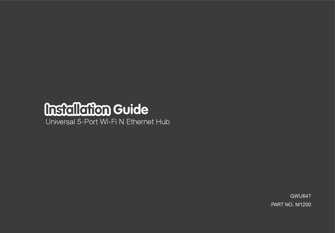 IOGear manual Installation Guide, Universal 5-Port Wi-Fi N Ethernet Hub, GWU647 PART NO. M1200 
