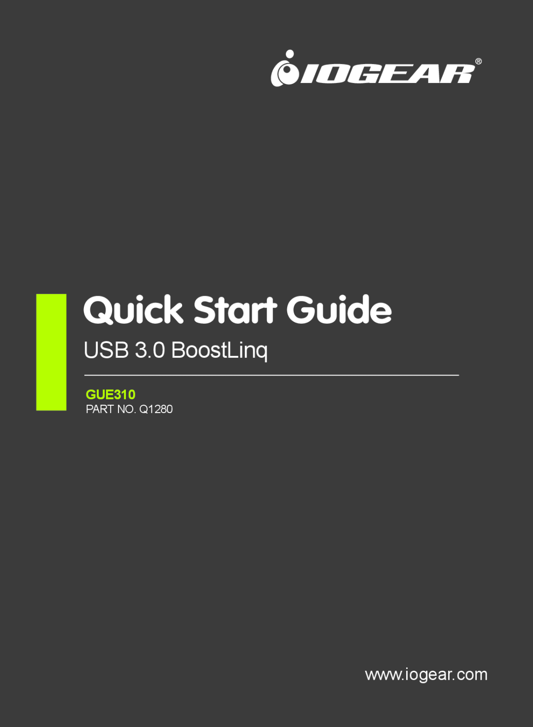 IOGear quick start Quick Start Guide, USB 3.0 BoostLinq, GUE310, PART NO. Q1280 