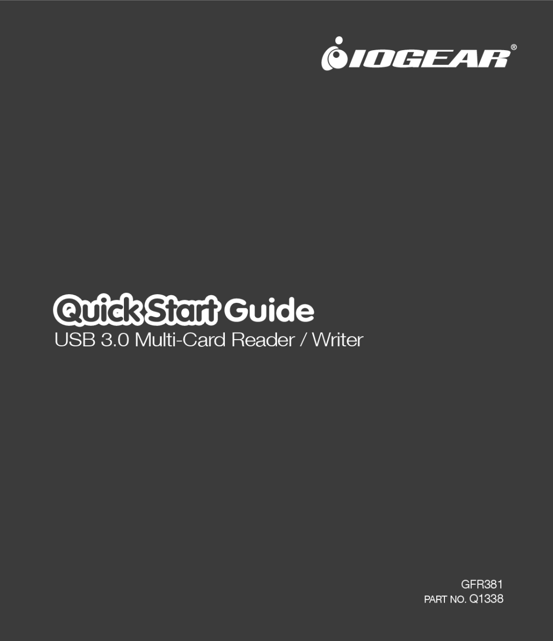 IOGear quick start Quick Start Guide, USB 3.0 Multi-Card Reader / Writer, GFR381 PART NO. Q1338 