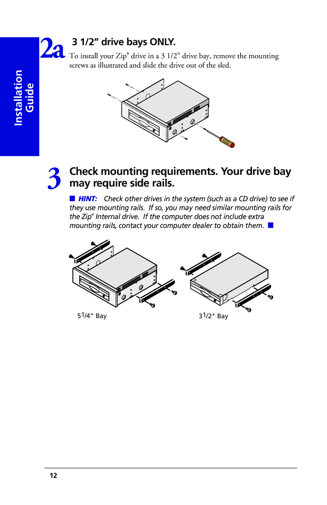 Iomega 03798300 Guide, Check mounting requirements. Your drive bay may require side rails, 3 1/2” drive bays ONLY 