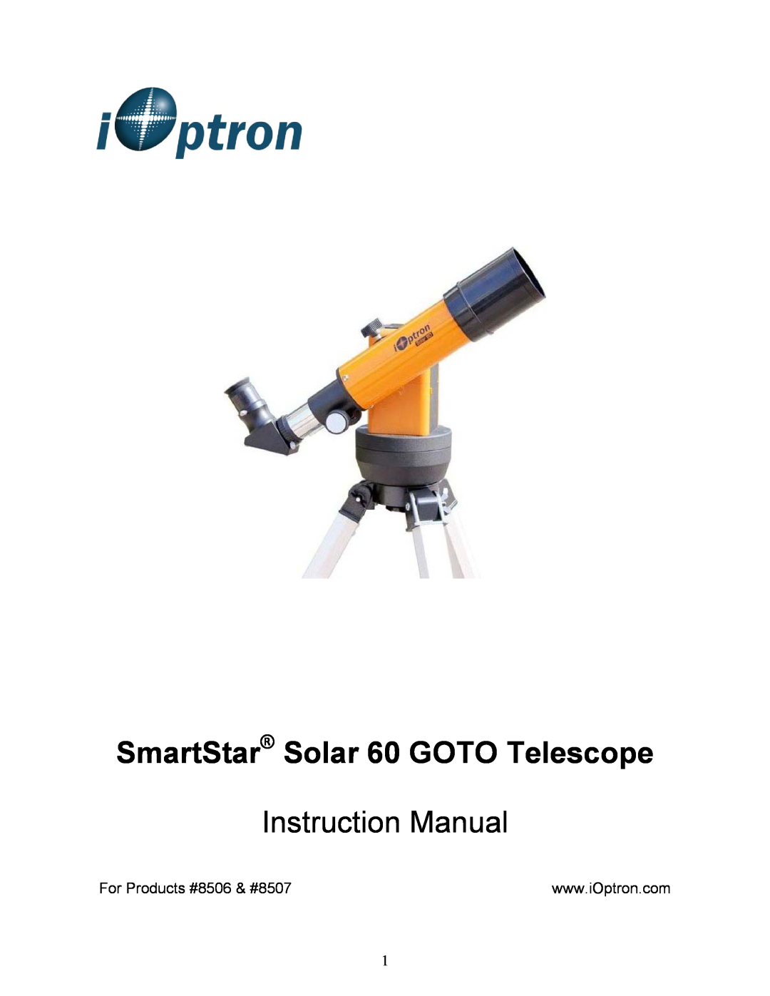 iOptron instruction manual For Products #8506 & #8507, SmartStar Solar 60 GOTO Telescope, Instruction Manual 