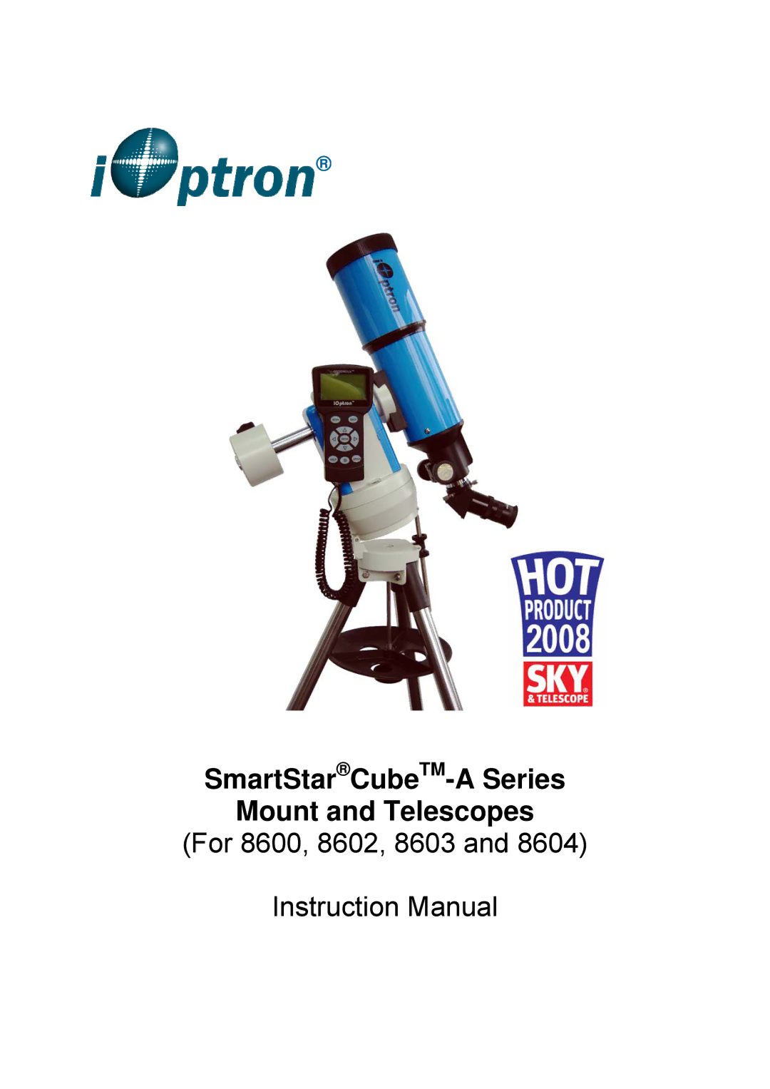 iOptron 8603, 8600, 8604, 8602 instruction manual SmartStarCubeTM-A Series Mount and Telescopes 